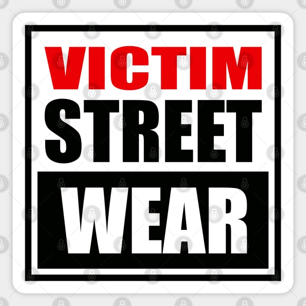 Victim Street Wear Magnet by rheyes